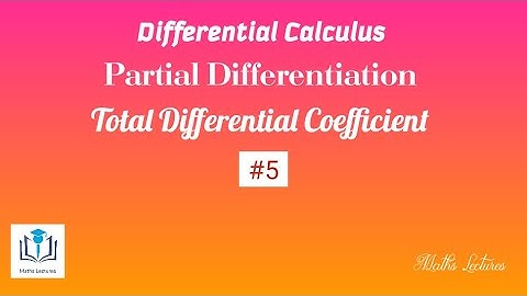 Total Differential Coefficient || #5 || Partial Differentiation || In Tamil