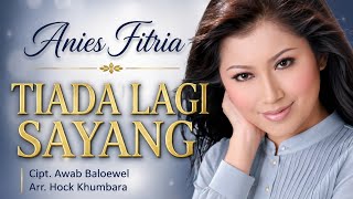 TIADA LAGI SAYANG ! ANIES FITRIA [[ VIDEO MUSIC ]]