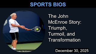 The John McEnroe Story Triumph Turmoil and Transformation Sports Bios