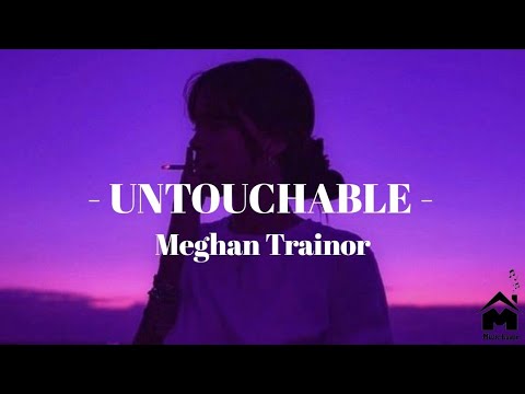 Meghan Trainor - Untouchable [ Lyrics ] - YouTube