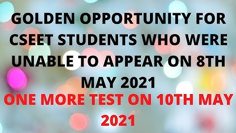 CSEET Important Announcement - One More Test on 10th May, 2021 who faced technical glitches today