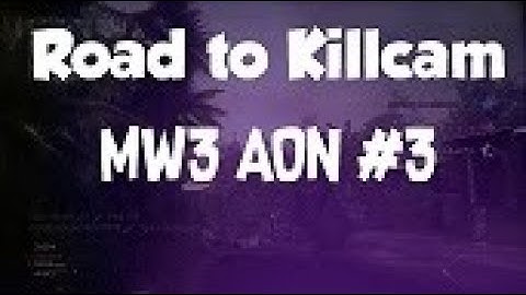 Road to Killcam MW3 AoN #3