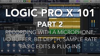 LOGIC PRO X 101 - #02 Recording with a Microphone, I/O Buffer, Bit Depth, Sample Rate