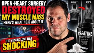 Heart Surgery Destroyed my lean mass, causing a painful side-effect,..Here's what I did about it!