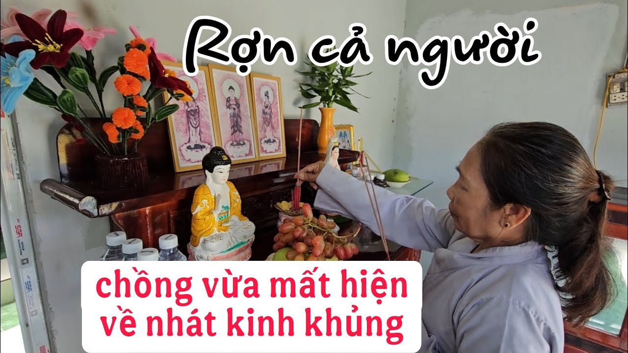 Rợn người chồng vừa mất hiện hồn về nhát vợ khiếp sợ