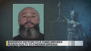 Bandidos gang member pleads guilty to firearm offense