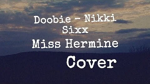 Doobie - Nikki Sixx (Miss Hermine Cover) by Miss Hermine (Skye Knepp)