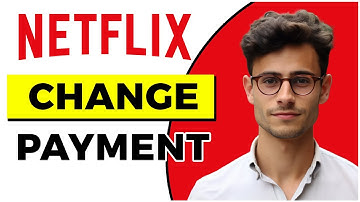 How to Change Payment Method of Your Netflix Account (Quick & Easy)