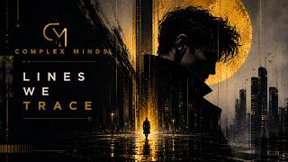 Complex Minds — LINES WE TRACE | Cinematic Dark Synth-Pop / Atmospheric Post-Punk (Official Audio)