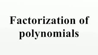 Factorization of polynomials