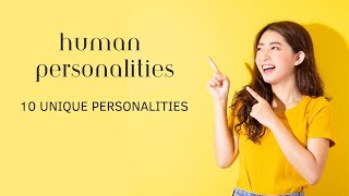 Unveiling the Kaleidoscope of Human Personalities: A Deep Dive into 10 Unique Types