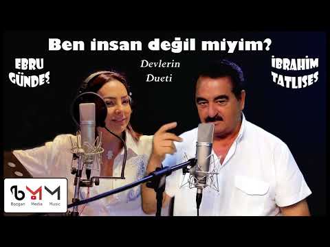 İbrahim Tatlıses & Ebru Gündeş - Ben İnsan Değil Miyim? (Duet Cover)