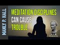 Manly p hall meditation disciplines can cause trouble