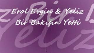 Yeliz & Erol Evgin - Bir Bakışın Yetti