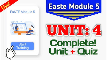 Module 5 Unit 4 | Easte Project | QAED App Training | Unit 4 Questions and Final Quiz