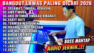 DANGDUT ORGEN TUNGGAL TERBARU 2026 - DANGDUT LAWAS ORIGINAL BASS MANTAP