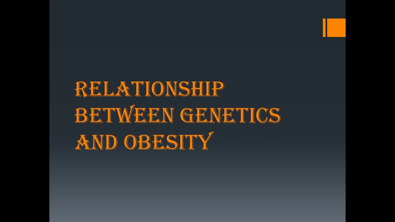 the relationship between genetics and obesity research paper