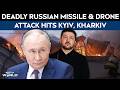Russia Ukraine War Latest Updates | Deadly Russian Missile And Drone Attack Hits Kyiv, Kharkiv