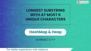 Longest Substring With At Most K Unique Characters Module HashMap & Heap In Hindi CPP Video_17