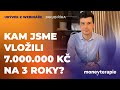 Kam jsme vložili 7 milionů Kč na 3 roky?