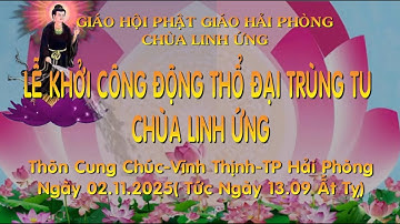 LỄ KHỞI CÔNG ĐỘNG THỔ ĐẠI TRÙNG TU CHÙA LINH ỨNG THÔN CUNG CHÚC VĨNH THỊNH HẢI PHÒNG