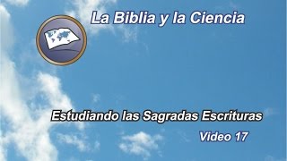 La Biblia y la Ciencia - Estudiando las Sagradas Escrituras