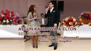 (Original version) Aygün Kazımova & Elton - Ben Aşık oldum