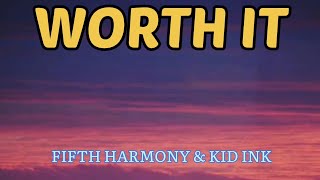 🎵 Fifth Harmony - Worth It ‼️ Feat.  Kid Ink [ Lyrics ] 🎵