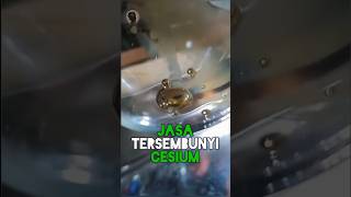 Jasa Tersembunyi Cesium Bagi Kehidupan #faktaunik