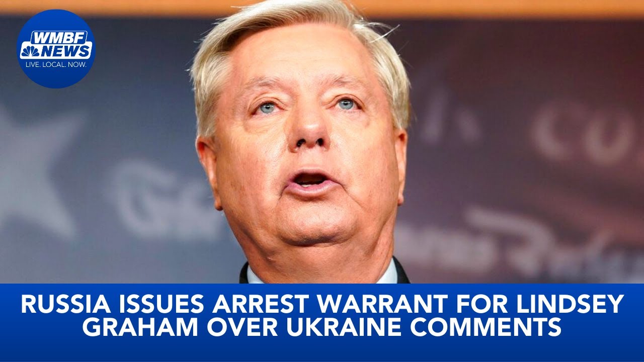 Russia issues arrest warrant for Lindsey Graham over Ukraine comments