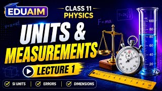 Units and Measurements Lecture 1 | Class 11 Physics Chapter 1 | SI Units & Basics | EDUAIM