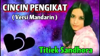 CINCIN PENGIKAT (Versi Mandarin) - Titiek Sandhora