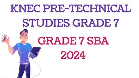 KNEC PRE-TECHNICAL STUDIES GRADE 7 SBA 2024