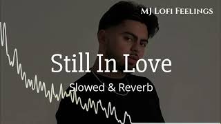 Still In Love | Jassa Dhillon | Slowed & Reverb | Lofi | New Punjabib Song 2026