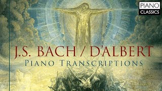 J.S. Bach / D&#39;Albert: Piano Transcriptions