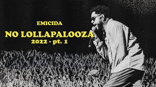 De Volta aos Palcos: Emicida & Convidados no #Lollapalooza 2022 (parte 1)