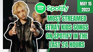 MOST STREAMED STRAY KIDS SONGS ON SPOTIFY IN THE LAST 24 HOURS | TOP 20 | MAY 15 2023