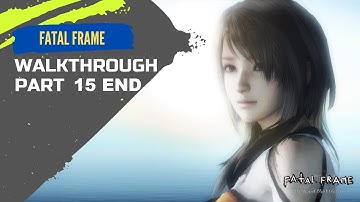 FATAL FRAME / PROJECT ZERO |Last Drop|1080p|60fps| WALKTHROUGH Part 15 ENDING | NO Commentary