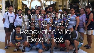 Summer Outing 2022 @ Newly Renovated Villa Excellance