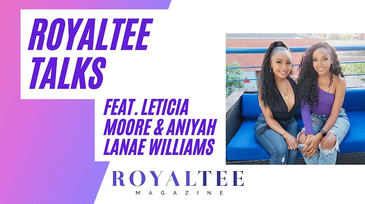 RoyalTee Talks with Leticia Moore and Aniyah Lanae...