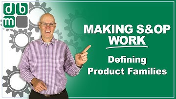 Making S&OP Work, Part 3: Defining Product Families