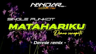 Funkot MATAHARIKU - Dimas senopati || By Dennie remix #fullhard