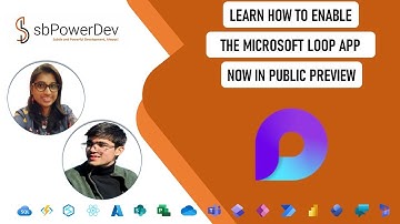 Learn how to enable the Microsoft Loop app, now in Public Preview | #sbPowerDev