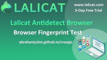 Creepjs: Fake Browser Fingerprint Test - Best Anti-Fingerprint Browser Lalicat