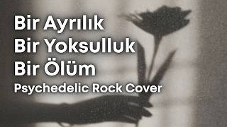 Bir Ayrılık Bir Yoksulluk Biri De Ölüm Psychedelic Anatolian Rock Sazlı Fusion