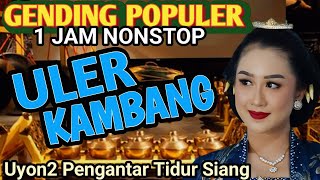 GENDING KLASIK TERPOPULER ULER KAMBANG - UYON2 PENGANTAR TIDUR SIANG - GENDING JAWA LAWAS TERBAIK 