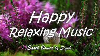 Happy Relaxing Music - Earth Bound by Slynk (Free Download, No Copyright)