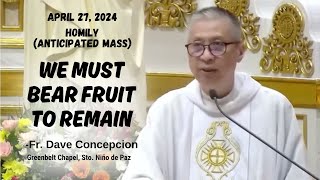 WE MUST BEAR FRUIT TO REMAIN  Homily by Fr. Dave Concepcion on April 27, 2024