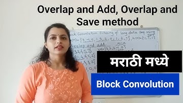 Overlap and Save, Overlap and Add,filtering long data sequence with DFT(block convolution)in Marathi