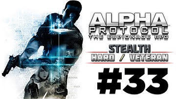 Alpha Protocol Walkthrough (4k PC) HARD / VETERAN - Part 33 - Assemble The Team | CenterStrain01